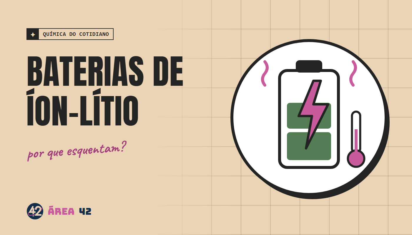 Capa ilustrada: Baterias de íon-lítio: como funcionam e por que esquentam