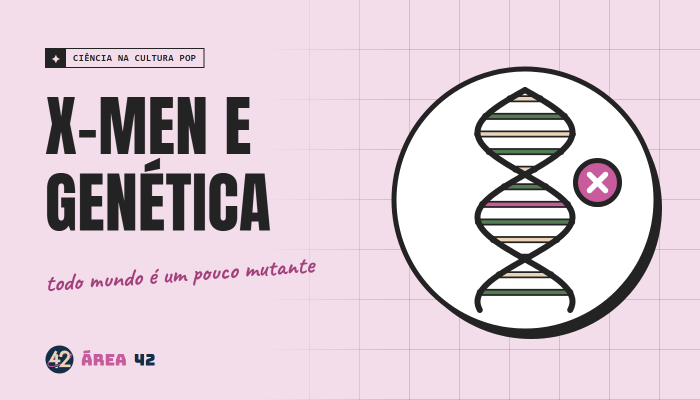 Capa ilustrada: X-Men e genética: como funciona uma mutação